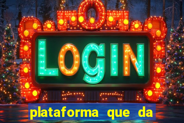 plataforma que da dinheiro pra jogar